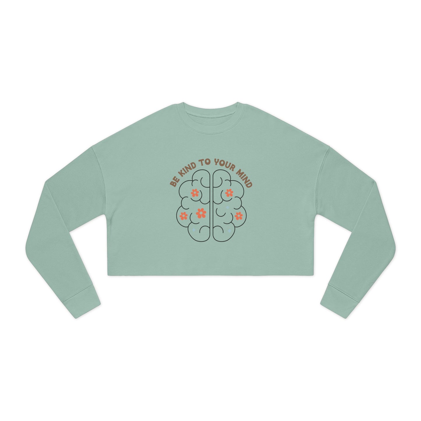 Cropped Sweatshirt — Be Kind to Your Mind Brain Graphic