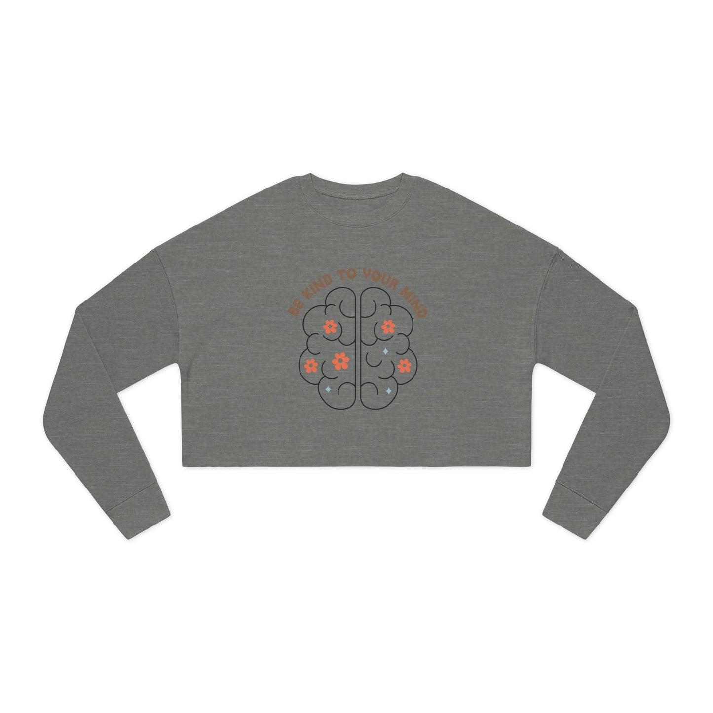 Cropped Sweatshirt — Be Kind to Your Mind Brain Graphic