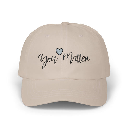 You Matter Dad Cap — Inspirational Embroidered Baseball Hat